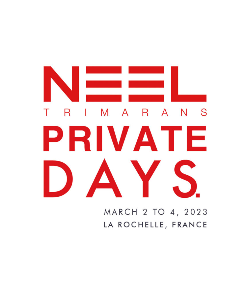 NEEL-TRIMARANS and its dealer network are organising the PRIVATE DAYS in La Rochelle from March 2nd to March 4th 2023